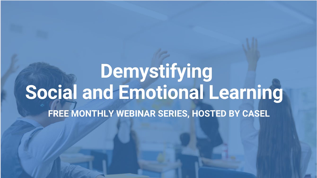 Demystifying Systemic Social and Emotional Learning: 10-Part Series