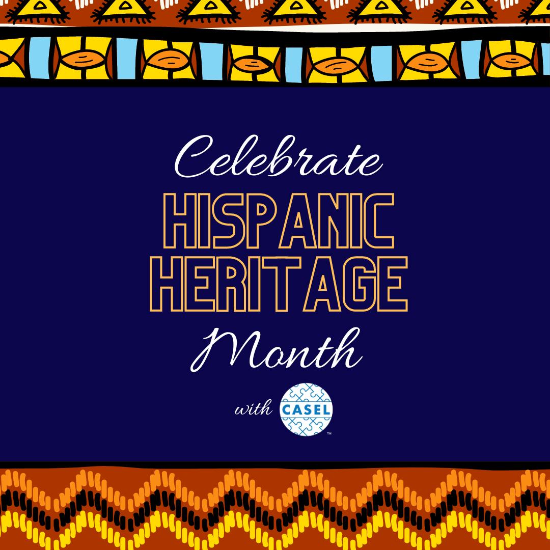 Hispanic Heritage Month 2024: Celebrating Our SEL Leaders